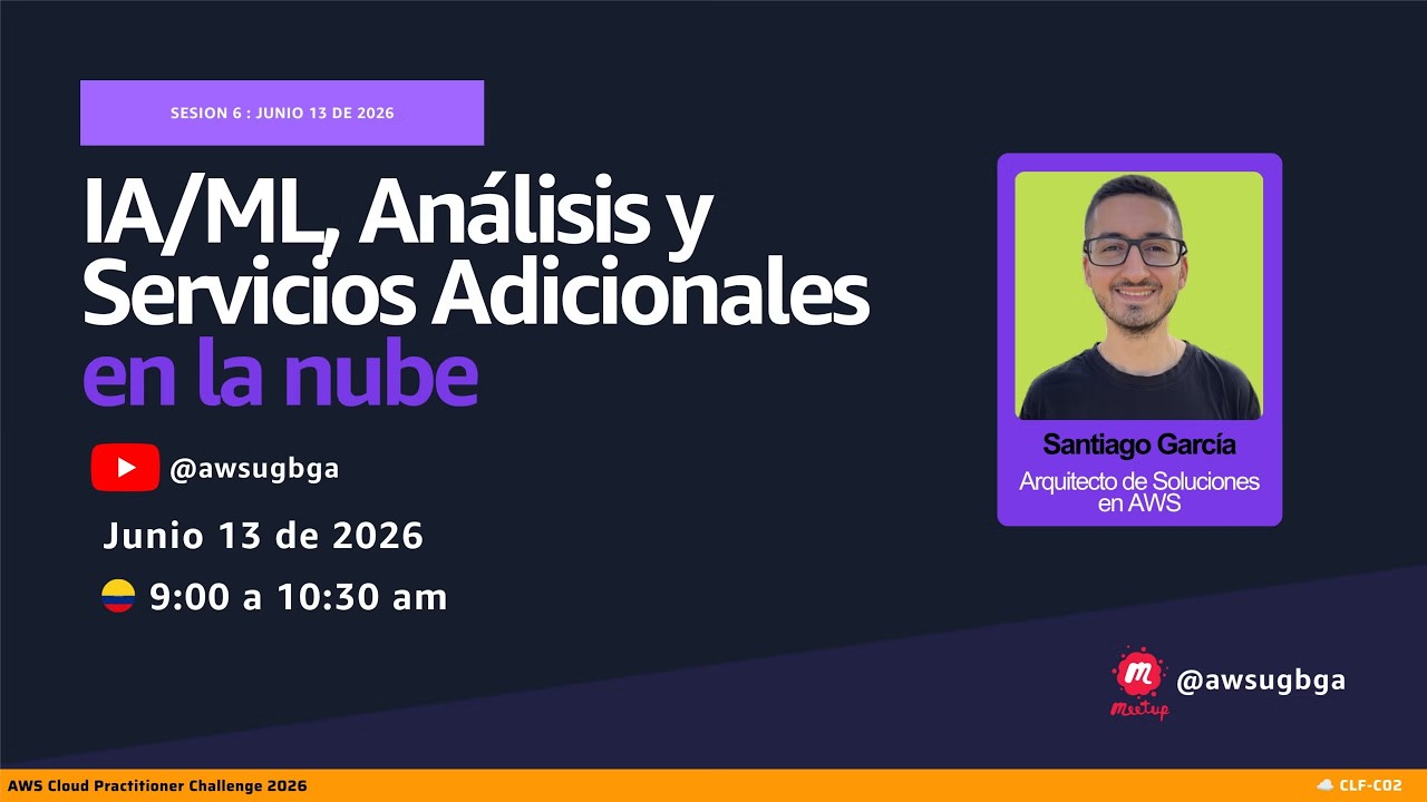 AWS Certificación - IA/ML, Integraciones, Analítica, y DevTools - AWS UGs Colombia